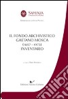 Il fondo archivistico Gaetano Mosca (1857-1973). Inventario libro