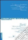 Comunicazione sociale 2.0. Reti, non profit e partecipazione verso la terza comunicazione libro