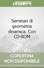 Seminari di geometria dinamica. Con CD-ROM libro