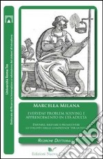 Everyday problem solving e apprendimento in età adulta. Definire, rilevare e promuovere lo sviluppo delle competenze «per la vita» libro