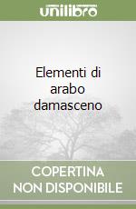 Elementi di arabo damasceno libro