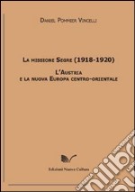 La missione Segre (1918-1920). L'Austria e la nuova Europa centro-orientale libro