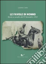 Le favole di nonno. Storie a cavallo dell'8 settembre 1943 libro