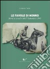 Le favole di nonno. Storie a cavallo dell'8 settembre 1943 libro