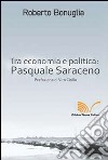 Tra economia e politica: Pasquale Saraceno libro