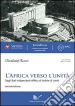 L'africa verso l'unità (1945-2000). Dagli Stati indipendenti all'atto di unione di Lomè