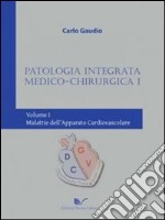 Patologia integrata medico-chirurgica 1. Vol. 1: Malattie dell'apparato cardiovascolare