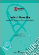 Medical humanities per la formazione di area sanitaria libro