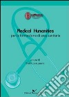 Medical humanities per la formazione di area sanitaria libro