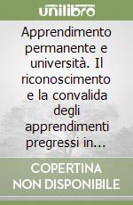 Apprendimento permanente e università. Il riconoscimento e la convalida degli apprendimenti pregressi in Francia e in Italia