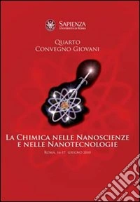 La chimica nelle nanoscienze e nelle nanotecnologie. Quarto convegno giovani libro