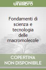 Fondamenti di scienza e tecnologia delle macromolecole libro