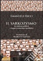 Il sarkozysmo. Tra azione politica e rappresentazione mediatica