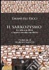 Il sarkozysmo. Tra azione politica e rappresentazione mediatica libro