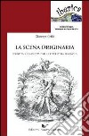 La scena originaria. Identità e «classicità» della letteratura spagnola libro