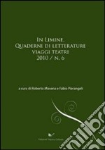 In limine. Quaderni di letterature, viaggi, teatri 2010. Vol. 6 libro