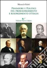 Pensatori e politici del prerisorgimento e Risorgimento d'Italia libro