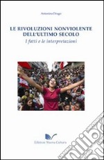 Le rivoluzioni non violente dell'ultimo secolo. I fatti e le interpretazioni libro