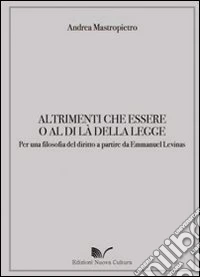 Altrimenti che essere o al di là della legge. Per una filosofia del diritto a partire da Emmanuel Levinas libro