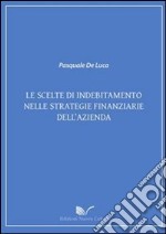 Le scelte di indebitamento nelle strategie finanziarie dell'azienda libro