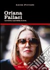 Oriana Fallaci. La scrittrice, la giornalista, la donna libro