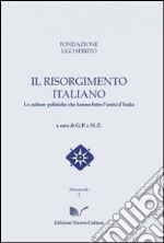 Il Risorgimento italiano. Le culture politiche che hanno fatto l'unità d'Italia