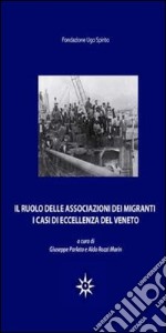 Il ruolo delle associazioni dei migranti. I casi di eccellenza del Veneto libro