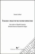 Italiano e dialetto nel teatro napoletano. Uno studio su Eduardo Scarpetta, Raffaele Viviani ed Eduardo De Filippo