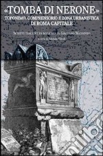 Tomba di Nerone. Toponimo, suburbio e zona urbanistica di Roma libro