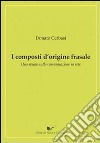 I composti d'origine frasale. Uno studio sulla comunicazione in rete libro di Cerbasi Donato