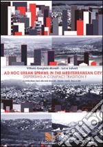 Ad hoc urban sprawl in the Mediterranean city. Dispersing a compact tradition?