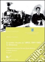 La guerra italiana all'Urss: 1941-1943. Le operazioni. Vol. 1: I prigionieri italiani nella seconda guerra mondiale in Unione Sovietica libro