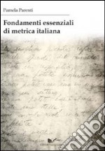 Fondamenti essenziali di metrica italiana libro