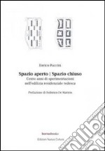 Spazio aperto. Spazio chiuso. Cento anni di sperimentazioni nell'edilizia residenziale tedesca libro