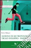 Lezioni di antropologia dello sviluppo. Vol. 1: L'eclisse delle società tradizionali nel tempo della globalizzazione libro di Palmeri Paolo