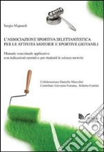 L'associazione sportiva dilettantistica per le attività motorie e sportive giovanili libro