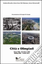 Città e olimpiadi. Roma 1960, Barcellona 1992, Beijing 2008, London 2012 libro