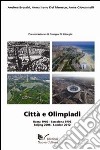 Città e olimpiadi. Roma 1960, Barcellona 1992, Beijing 2008, London 2012 libro