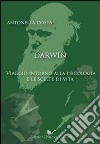 Darwin: viaggio intorno alla psicologia e le scelte di vita libro di Costa Antonella