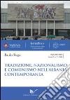 Tradizione, nazionalismo e comunismo nell'Albania contemporanea libro