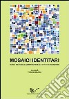 Mosaici identitari. Dagli italiani a Vancouver alla kerppa islandese libro