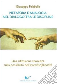 Metafora e analogia nel dialogo tra le discipline. Una riflessione teoretica sulla possibilità dell'interdisciplinarità libro