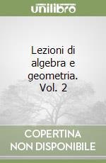 Lezioni di algebra e geometria. Vol. 2 libro