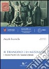 Il triangolo e la mezzaluna. I «Giovani Turchi» e la massoneria italiana libro di Iacovella Angelo
