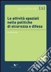 Le attività spaziali nelle politiche di sicurezza e difesa libro