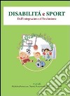 Disabilità e sport. Dall'integrazione all'inclusione libro