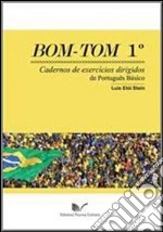 Bom Tom. Cadernos de exercícios dirigidos de português básico. Vol. 1 libro