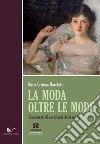 La moda oltre le mode. Lineamenti di sociologia della moda libro