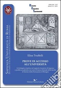 Prove di accesso all'Università. Un'indagine empirica sul rapporto tra prove di ingresso e profitto accademico nei corsi di laurea triennale della facoltà di scienze libro