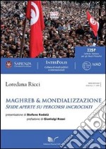 Maghreb & mondializzazione. Sfide aperte su percorsi incrociati libro